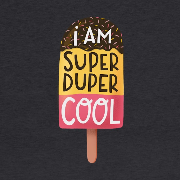 I am super duper cool by What a fab day!